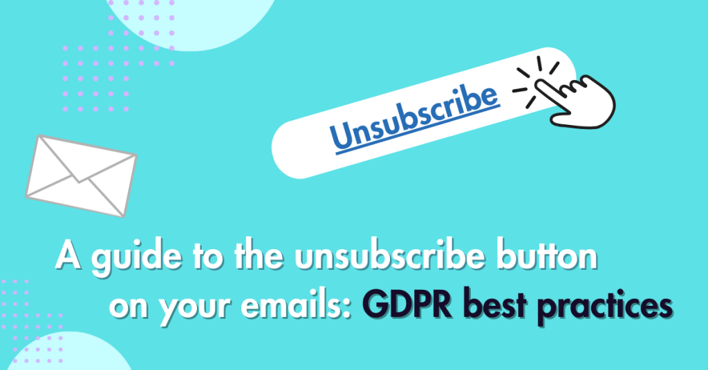 A guide to the unsubscribe button on your emails cover photo